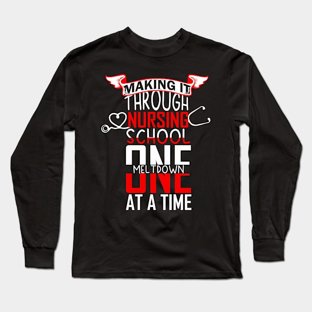 Making It Through Nursing School Tshirt Long Sleeve T-Shirt by Rezaul